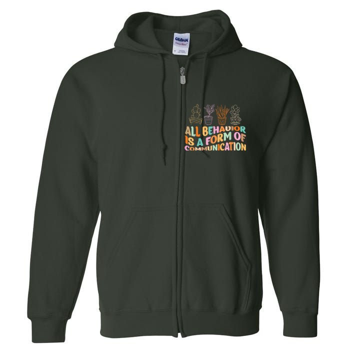 All Behavior Is A Form Of Communication Aba Therapy Full Zip Hoodie