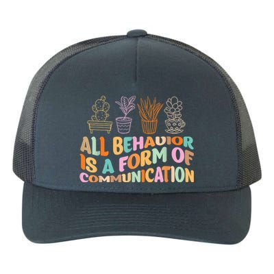 All Behavior Is A Form Of Communication Aba Therapy Yupoong Adult 5-Panel Trucker Hat