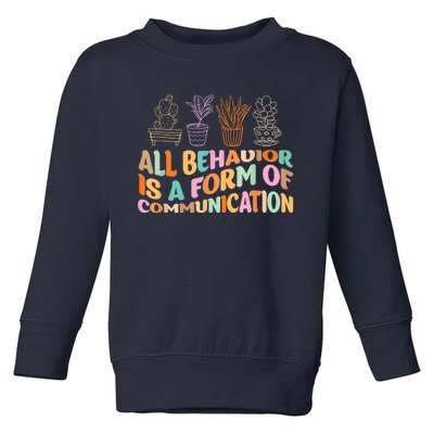 All Behavior Is A Form Of Communication Aba Therapy Toddler Sweatshirt