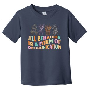 All Behavior Is A Form Of Communication Aba Therapy Toddler T-Shirt