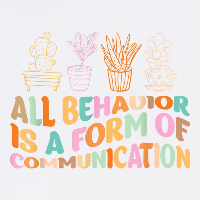 All Behavior Is A Form Of Communication Aba Therapy Garment-Dyed Sweatshirt
