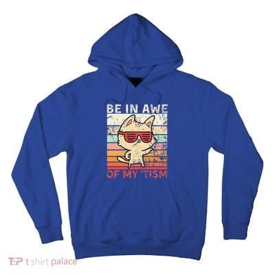 Autism Be In Awe Of My Tism Adult Awe Tism Tall Hoodie