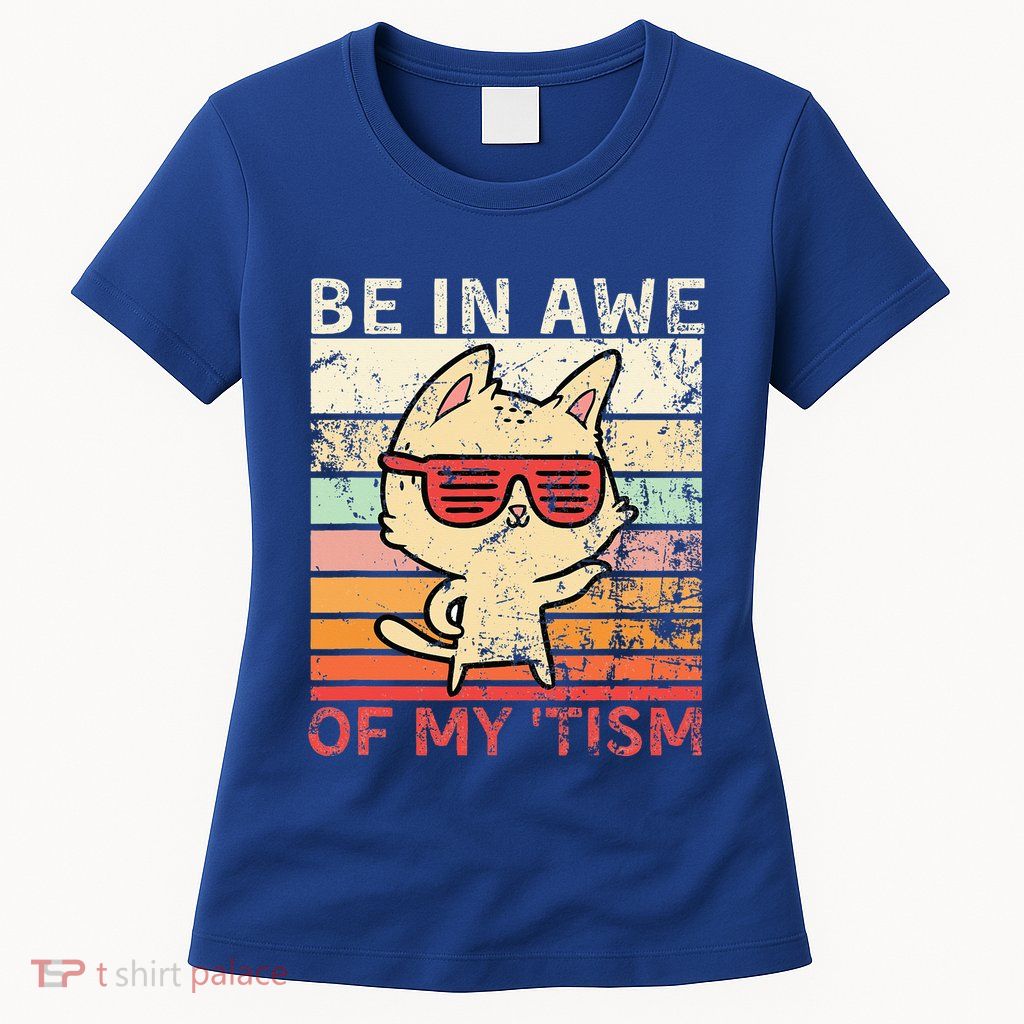 Autism Be In Awe Of My Tism Adult Awe Tism Womens T-Shirt
