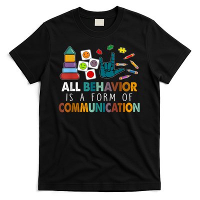All Behavior Is A Form Of Communication Autism SPED  T-Shirt