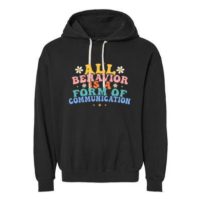 All Behavior Is A Form Of Communication Therapy Therapist Garment-Dyed Fleece Hoodie