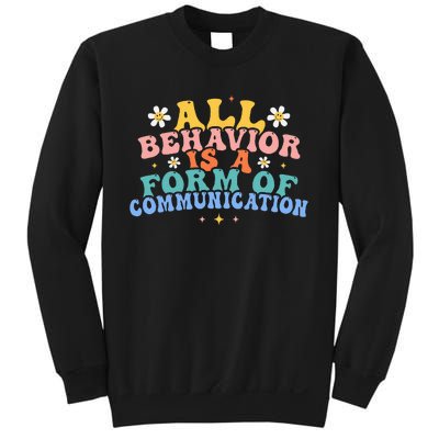 All Behavior Is A Form Of Communication Therapy Therapist Sweatshirt