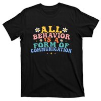 All Behavior Is A Form Of Communication Therapy Therapist T-Shirt