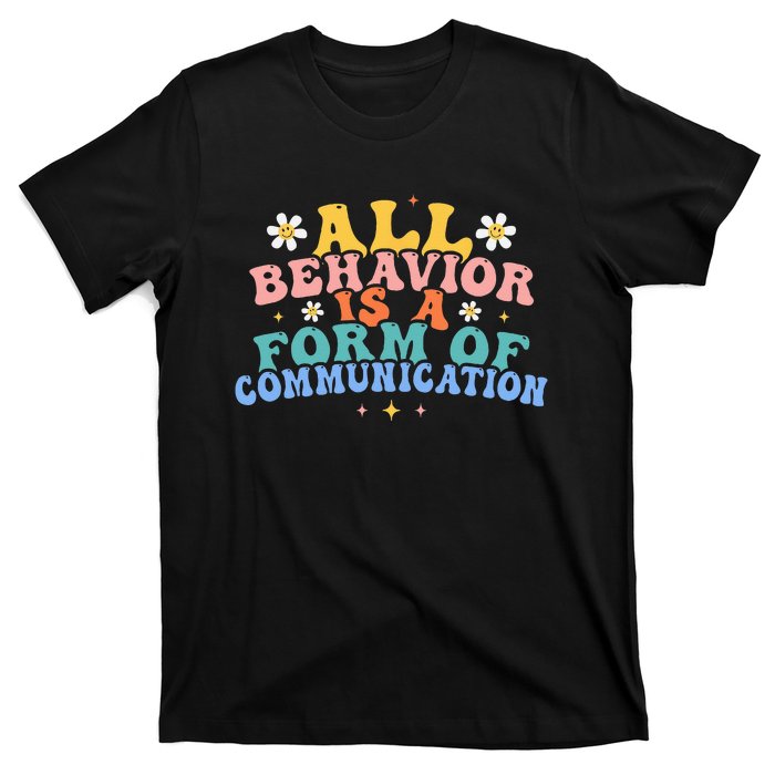 All Behavior Is A Form Of Communication Therapy Therapist T-Shirt