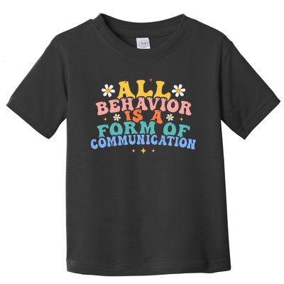 All Behavior Is A Form Of Communication Therapy Therapist Toddler T-Shirt