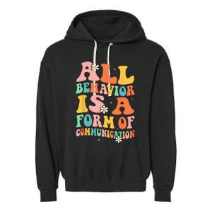 All Behavior Is A Form Of Communication Therapy Therapist Garment-Dyed Fleece Hoodie