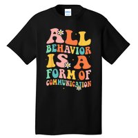 All Behavior Is A Form Of Communication Therapy Therapist Tall T-Shirt