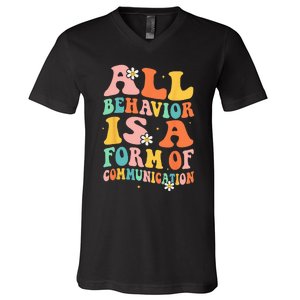 All Behavior Is A Form Of Communication Therapy Therapist V-Neck T-Shirt