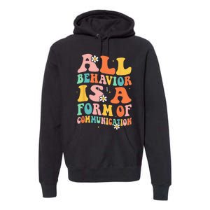 All Behavior Is A Form Of Communication Therapy Therapist Premium Hoodie