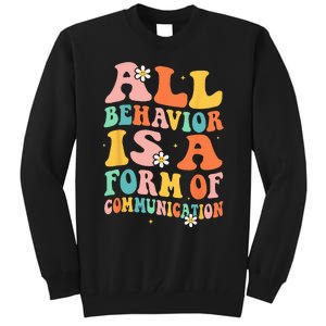 All Behavior Is A Form Of Communication Therapy Therapist Tall Sweatshirt