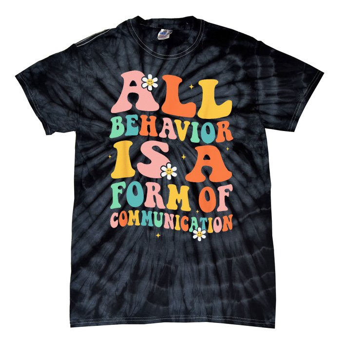 All Behavior Is A Form Of Communication Therapy Therapist Tie-Dye T-Shirt