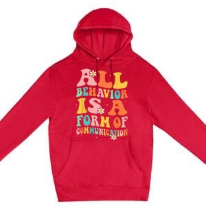 All Behavior Is A Form Of Communication Therapy Therapist Premium Pullover Hoodie