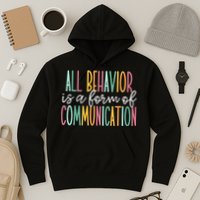 All Behavior Is A Form Of Communication Hoodie