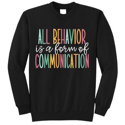 All Behavior Is A Form Of Communication Sweatshirt