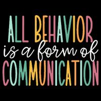 All Behavior Is A Form Of Communication T-Shirt