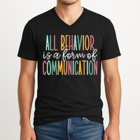 All Behavior Is A Form Of Communication V-Neck T-Shirt