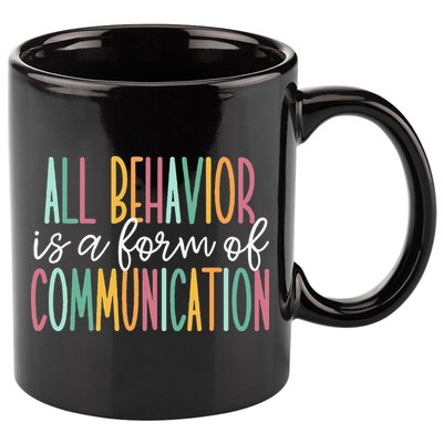 All Behavior Is A Form Of Communication 11oz C Handle Ceramic Mug
