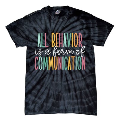 All Behavior Is A Form Of Communication Tie-Dye T-Shirt