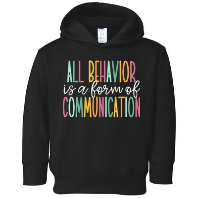 All Behavior Is A Form Of Communication Toddler Hoodie
