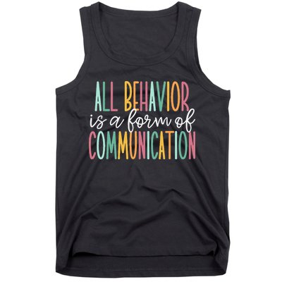 All Behavior Is A Form Of Communication Tank Top