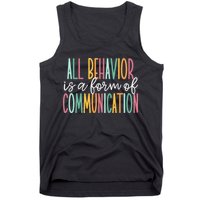 All Behavior Is A Form Of Communication Tank Top