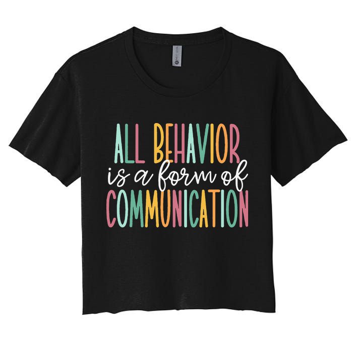 All Behavior Is A Form Of Communication Crop Top