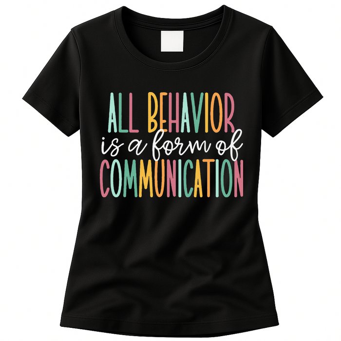 All Behavior Is A Form Of Communication Womens T-Shirt