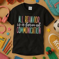 All Behavior Is A Form Of Communication Kids T-Shirt