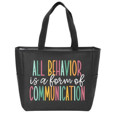 All Behavior Is A Form Of Communication Zip Tote Bag
