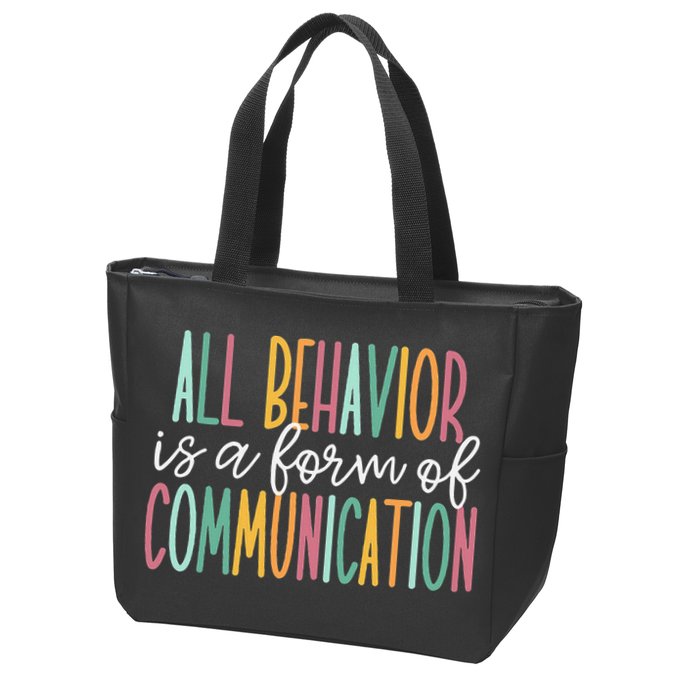 All Behavior Is A Form Of Communication Zip Tote Bag