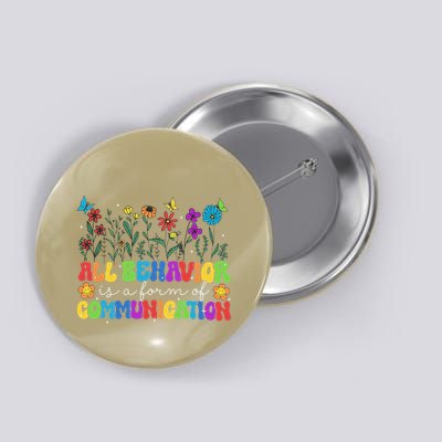 All Behavior Is A Form Of Communication Floral Autism Button