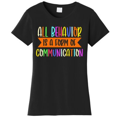 All Behavior Is A Form Of Communication Speducator Women's T-Shirt