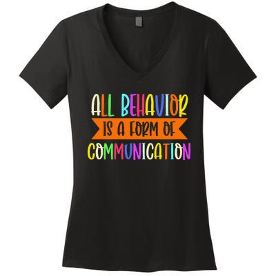 All Behavior Is A Form Of Communication Speducator Women's V-Neck T-Shirt