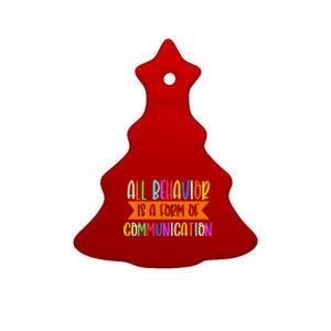 All Behavior Is A Form Of Communication Speducator Ceramic Tree Ornament