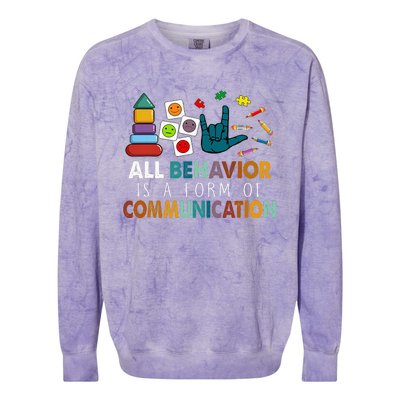 All Behavior Is A Form Of Communication Autism Sped Teacher Colorblast Crewneck Sweatshirt