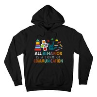 All Behavior Is A Form Of Communication Autism Sped Teacher Hoodie