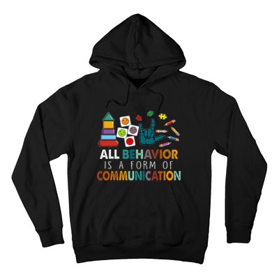 All Behavior Is A Form Of Communication Autism Sped Teacher Hoodie