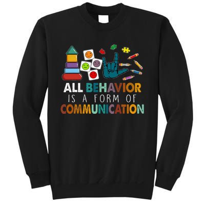 All Behavior Is A Form Of Communication Autism Sped Teacher Sweatshirt