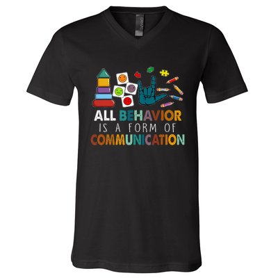 All Behavior Is A Form Of Communication Autism Sped Teacher V-Neck T-Shirt