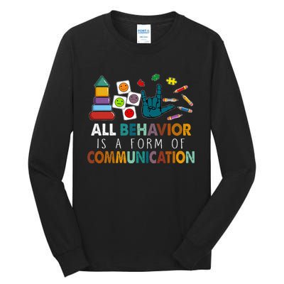 All Behavior Is A Form Of Communication Autism Sped Teacher Tall Long Sleeve T-Shirt