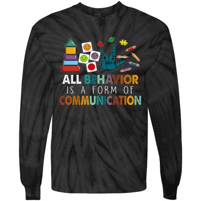 All Behavior Is A Form Of Communication Autism Sped Teacher Tie-Dye Long Sleeve Shirt