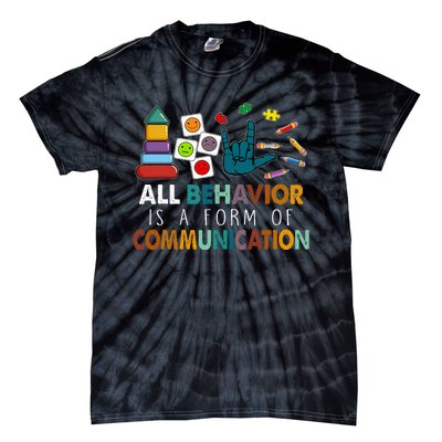 All Behavior Is A Form Of Communication Autism Sped Teacher Tie-Dye T-Shirt