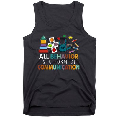 All Behavior Is A Form Of Communication Autism Sped Teacher Tank Top