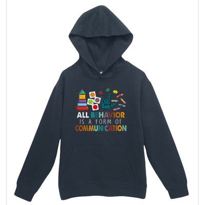 All Behavior Is A Form Of Communication Autism Sped Teacher Urban Pullover Hoodie