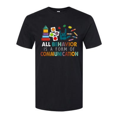 All Behavior Is A Form Of Communication Autism Sped Teacher Softstyle CVC T-Shirt