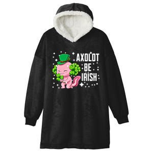 Axolotl Be Irish Funny St Patricks Day Shamrock Cute Gift Hooded Wearable Blanket